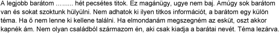 Nem adhatok ki ilyen titkos információt, a barátom egy külön téma.