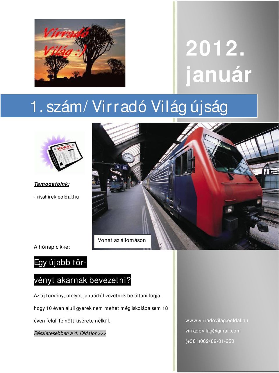 Az új törvény, melyet januártól vezetnek be tiltani fogja, hogy 10 éven aluli gyerek nem mehet még