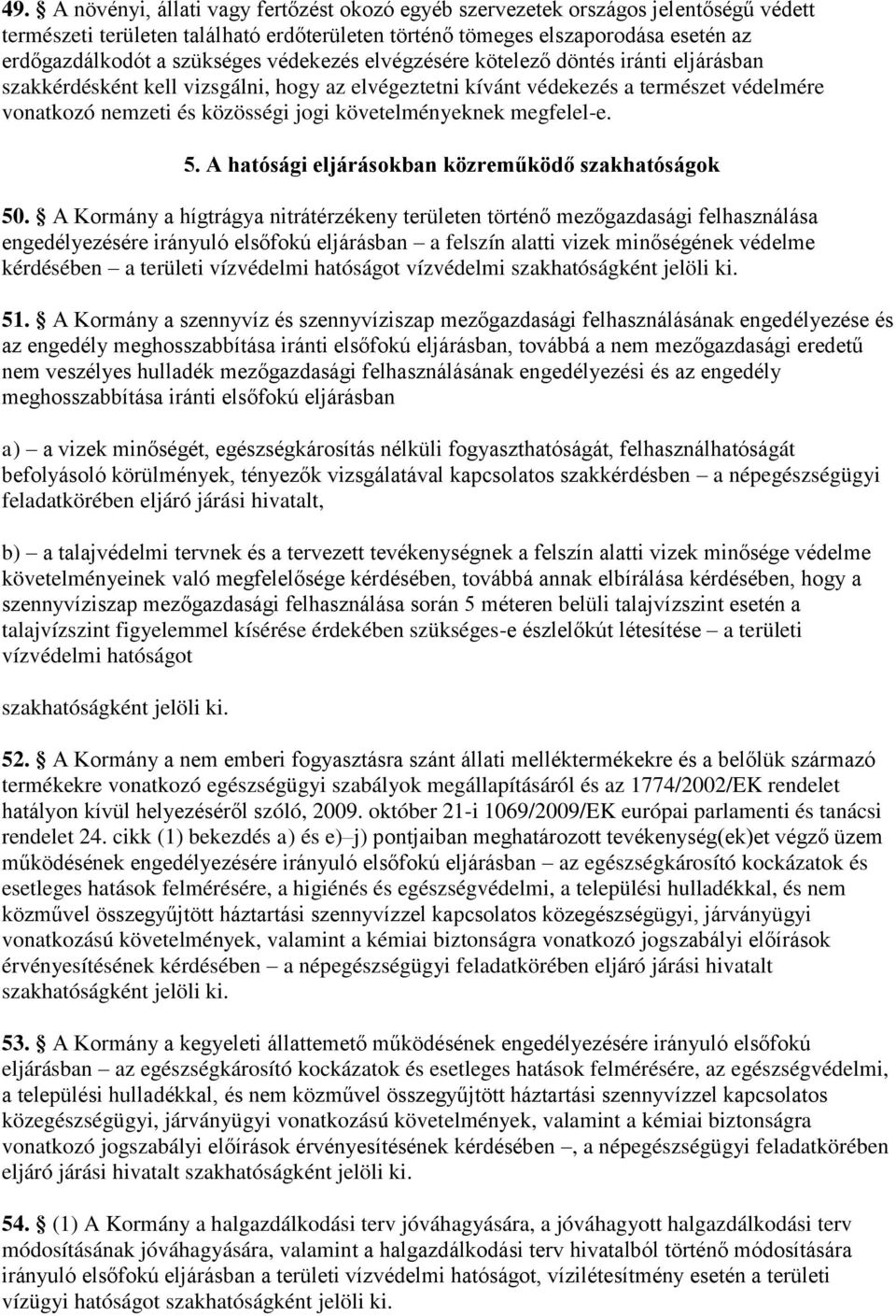 követelményeknek megfelel-e. 5. A hatósági eljárásokban közreműködő szakhatóságok 50.