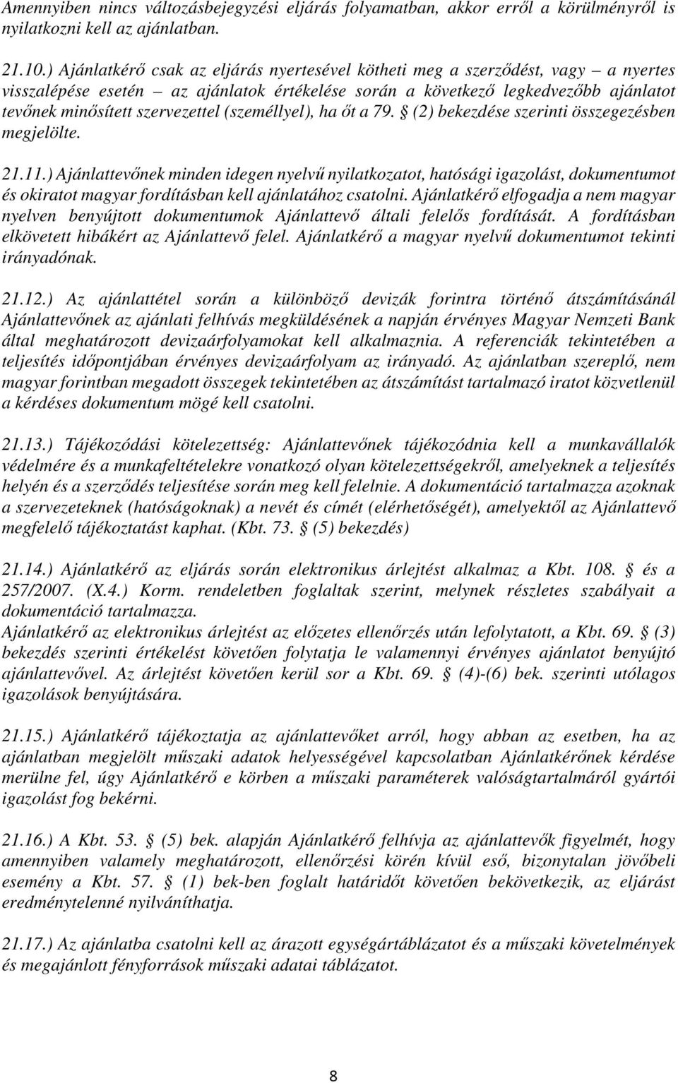 (személlyel), ha őt a 79. (2) bekezdése szerinti összegezésben megjelölte. 21.11.