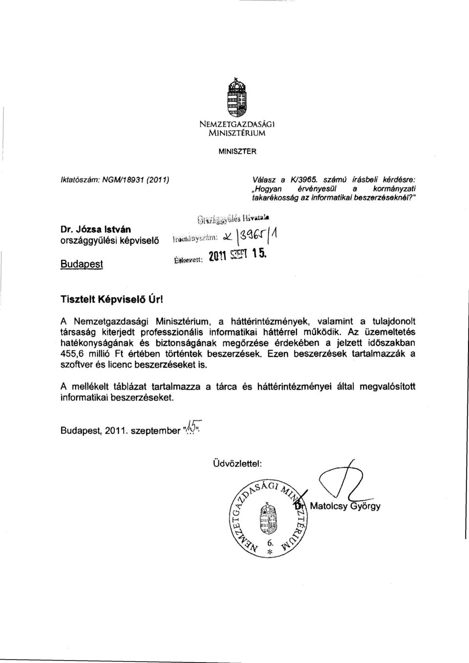 professzionális informatikai háttérrel m űködik. Az üzemeltetés hatékonyságának és biztonságának meg őrzése érdekében a jelzett id őszakban 455,6 millió Ft értében történtek beszerzések.