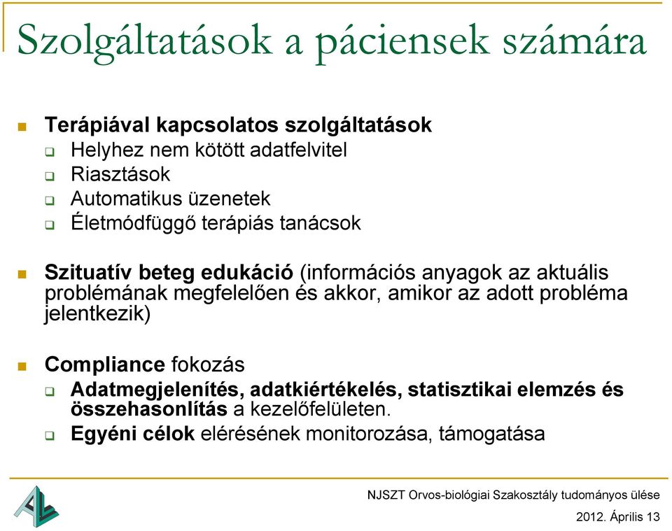 aktuális problémának megfelelően és akkor, amikor az adott probléma jelentkezik) Compliance fokozás