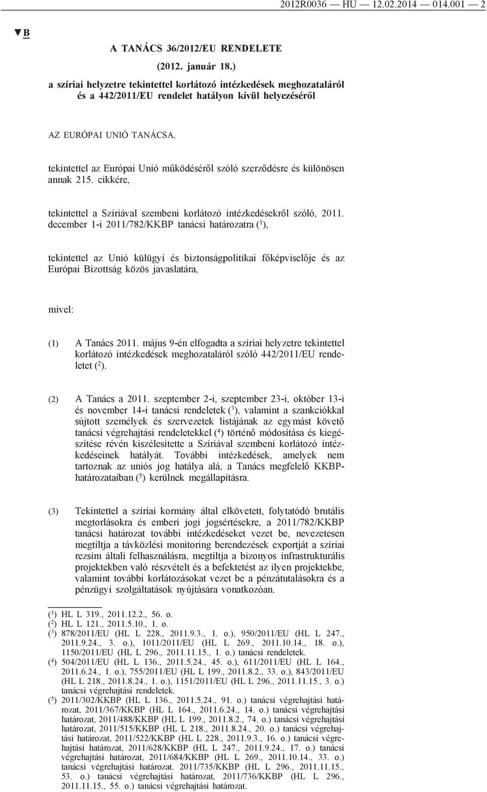 szerződésre és különösen annak 215. cikkére, tekintettel a Szíriával szembeni korlátozó intézkedésekről szóló, 2011.