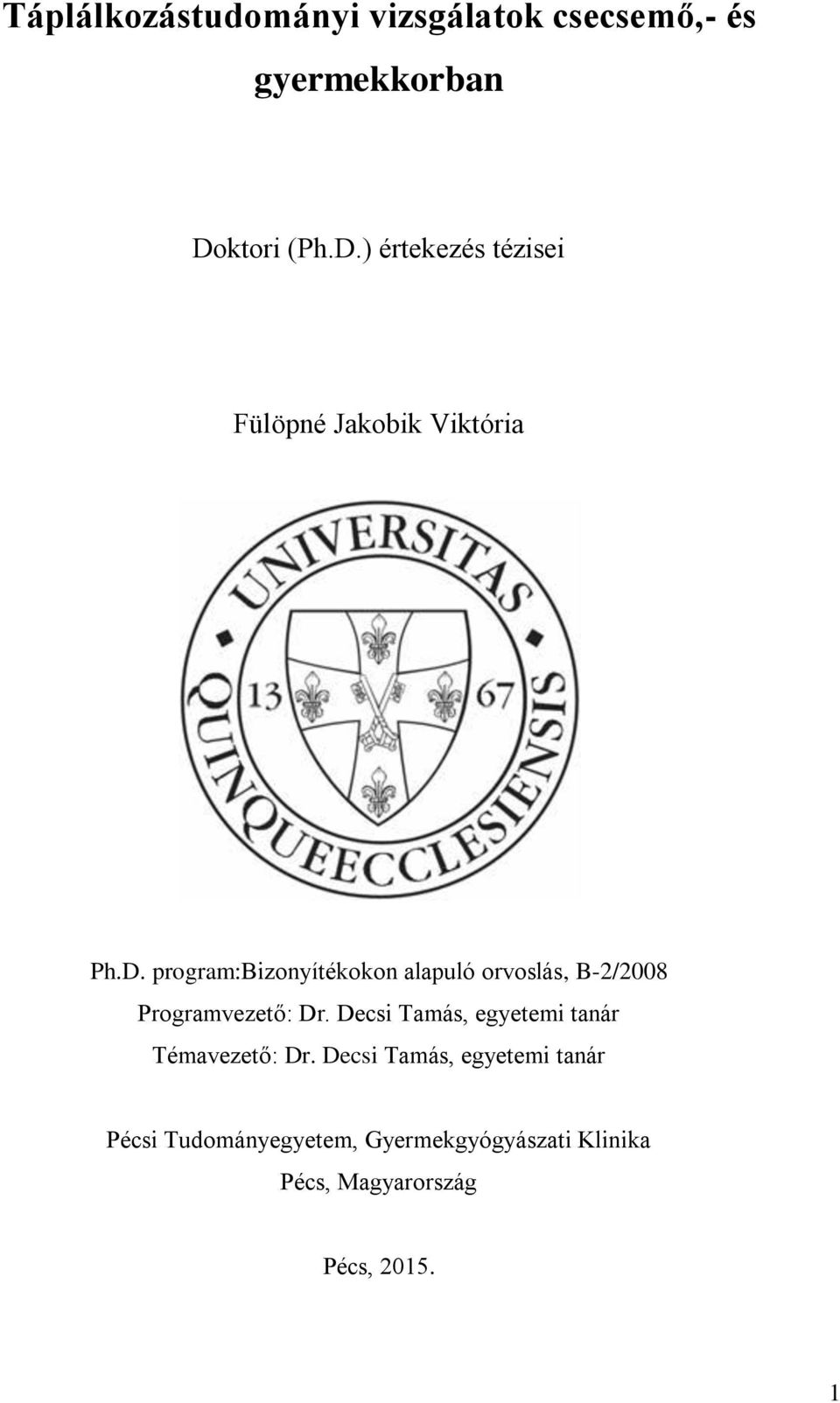 Decsi Tamás, egyetemi tanár Témavezető: Dr.