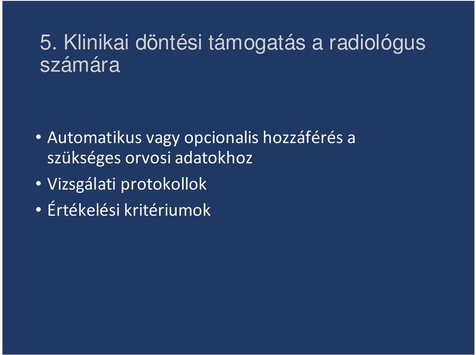 opcionalis hozzáférés a szükséges orvosi