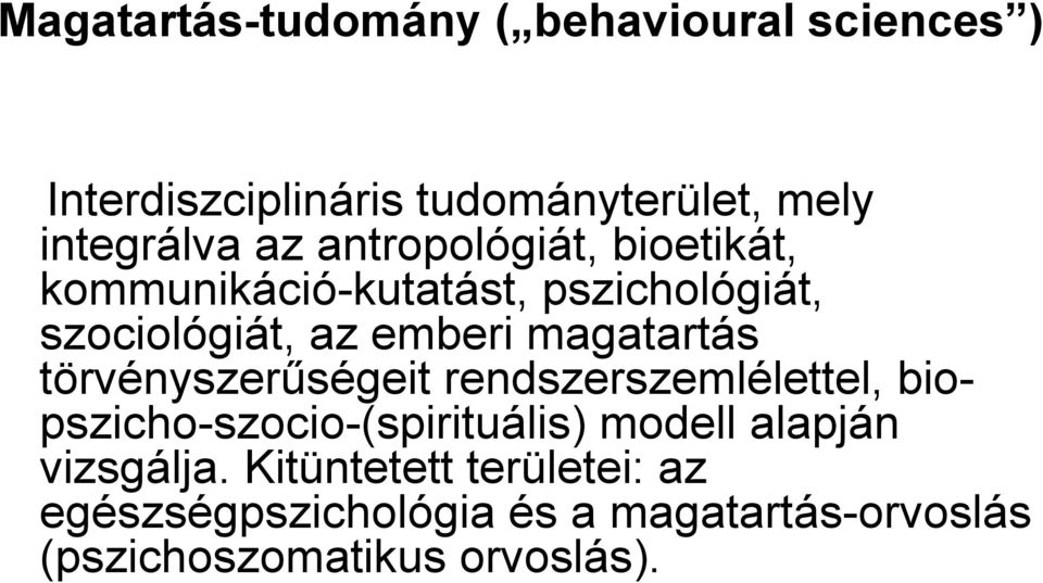 magatartás törvényszerűségeit rendszerszemlélettel, biopszicho-szocio-(spirituális) modell alapján