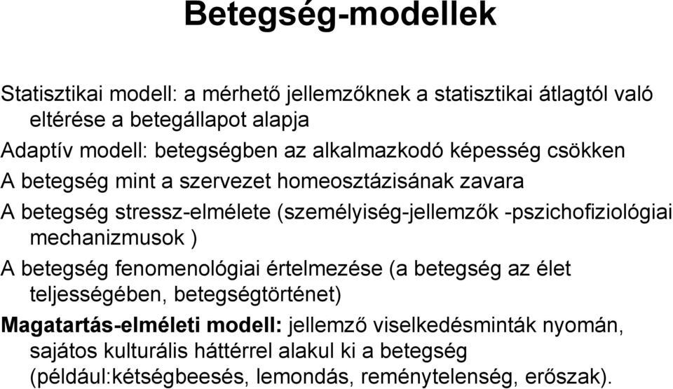 (személyiség-jellemzők -pszichofiziológiai mechanizmusok ) A betegség fenomenológiai értelmezése (a betegség az élet teljességében,