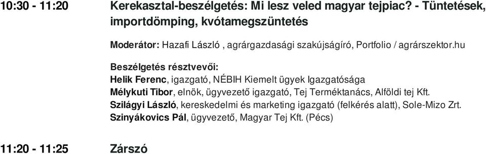 Igazgatósága Mélykuti Tibor, elnök, ügyvezető igazgató, Tej Terméktanács, Alföldi tej Kft.