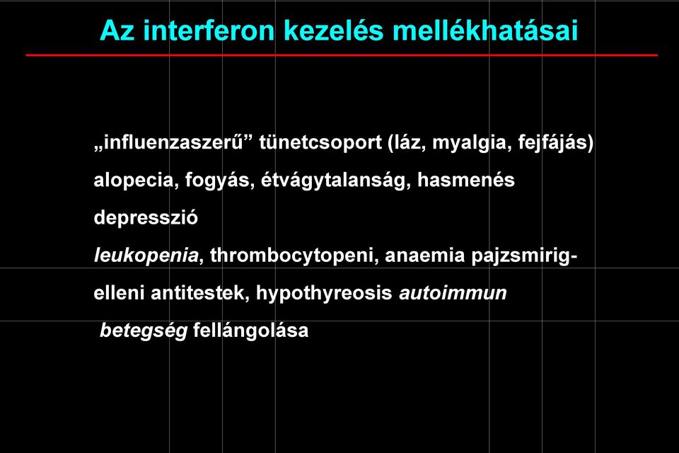 hasmenés depresszió leukopenia, thrombocytopeni, anaemia