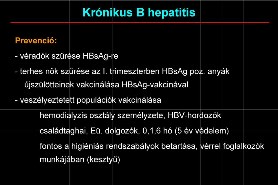 anyák újszülötteinek vakcinálása HBsAg-vakcinával - veszélyeztetett populációk vakcinálása