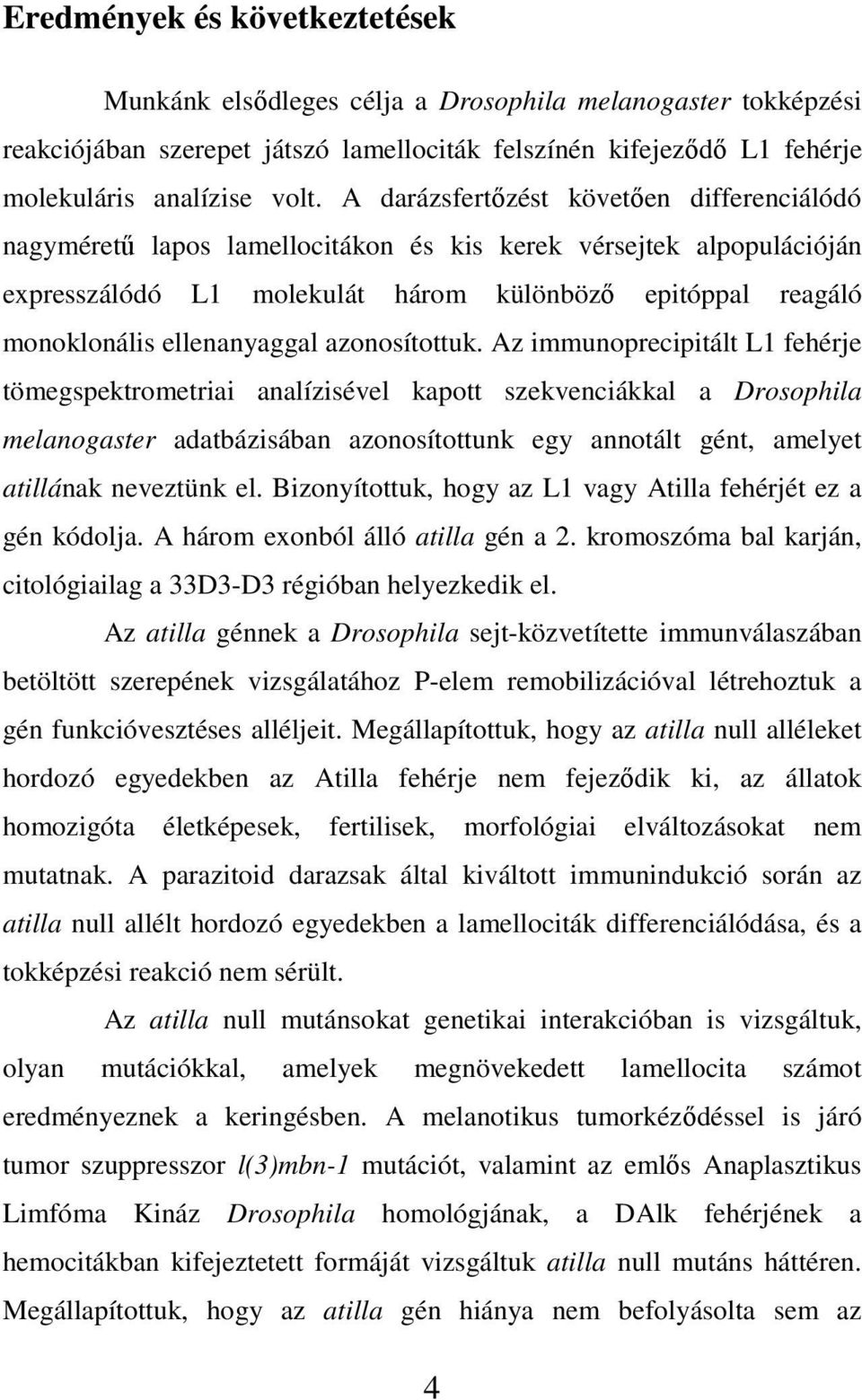 ellenanyaggal azonosítottuk.