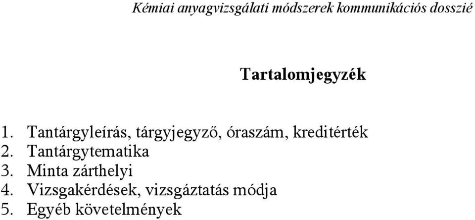 Tantárgyleírás, tárgyjegyző, óraszám, kreditérték 2.