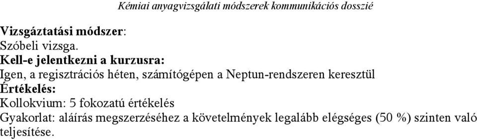 Kell-e jelentkezni a kurzusra: Igen, a regisztrációs héten, számítógépen a