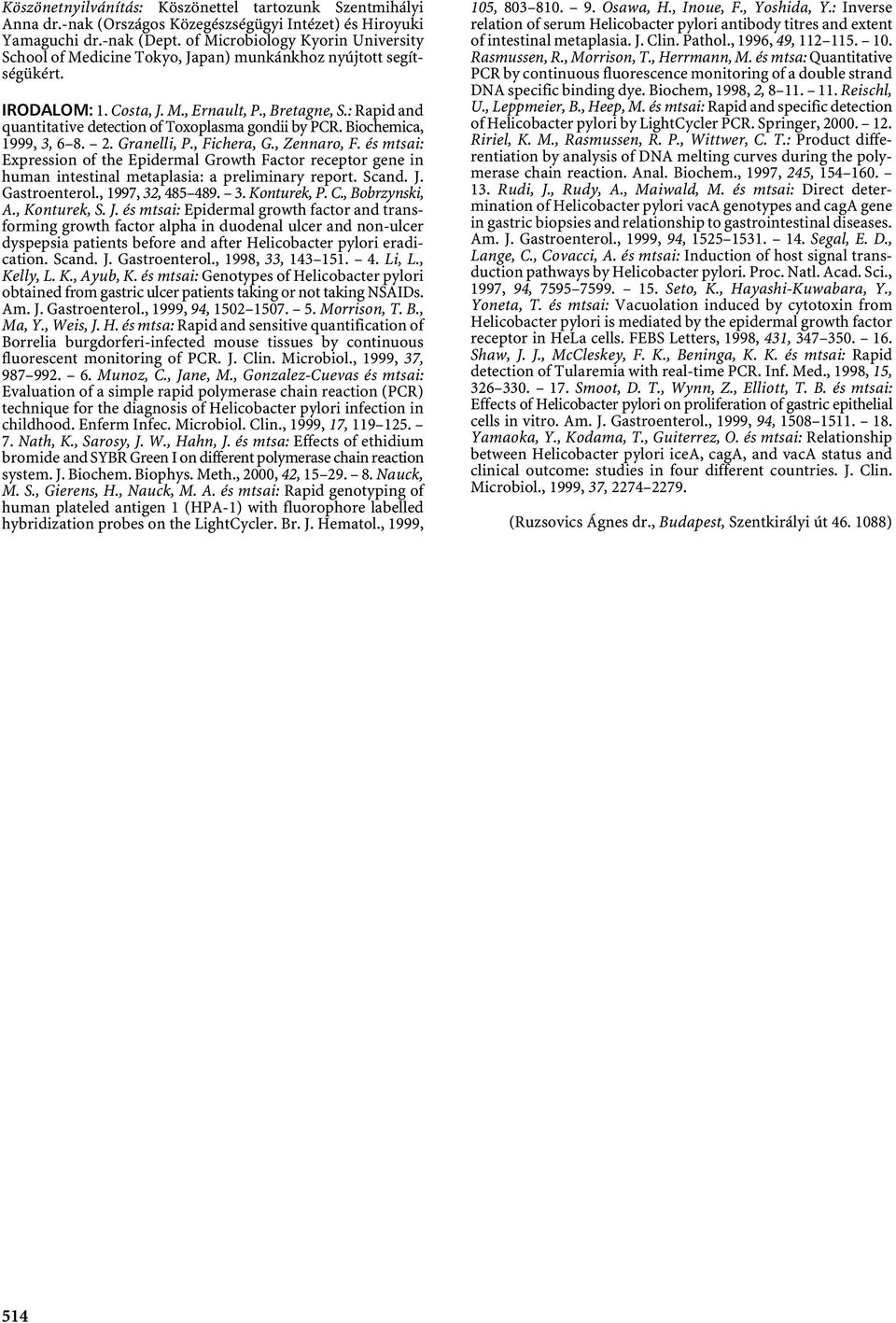 : Rapid and quantitative detection of Toxoplasma gondii by PCR. Biochemica, 1999, 3, 6 8. 2. Granelli, P., Fichera, G., Zennaro, F.