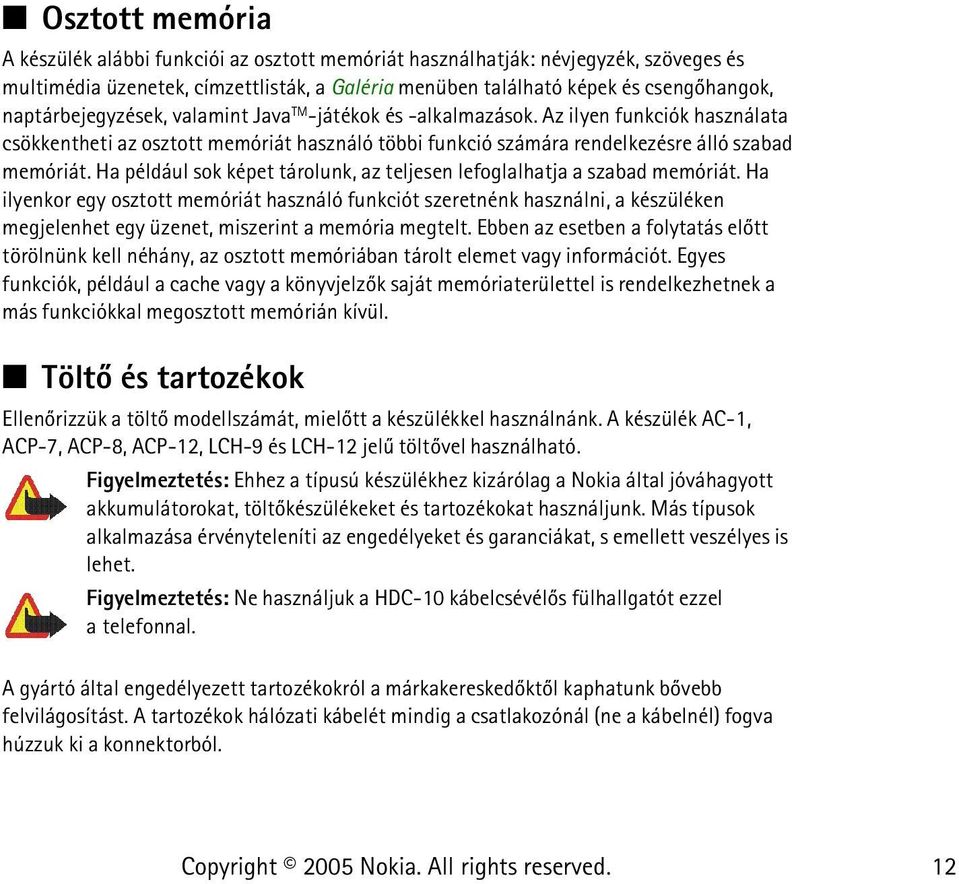 Ha például sok képet tárolunk, az teljesen lefoglalhatja a szabad memóriát.