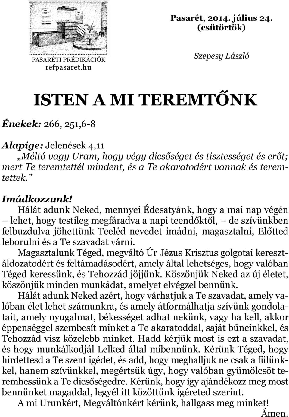 vannak és teremtettek. Imádkozzunk!