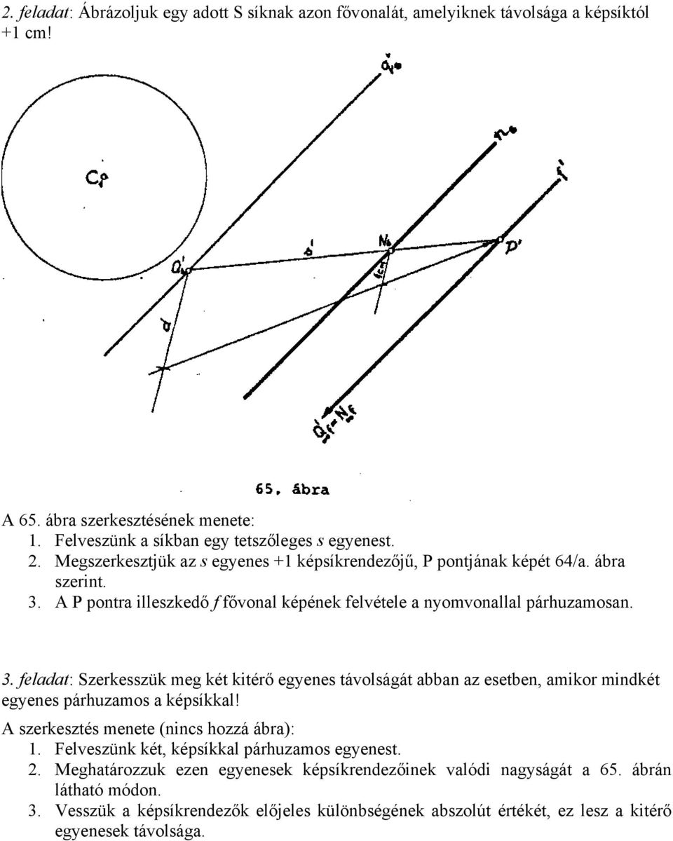 A P ontra illeszkedő f fővonal kéének felvétele a nyomvonallal árhuzamosan. 3.