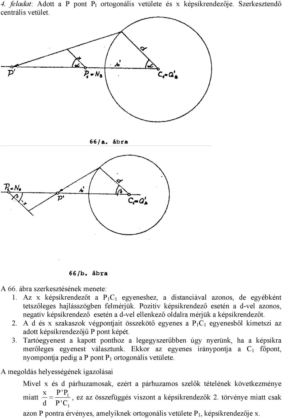 Pozitív késíkrendező esetén a d-vel azonos, negatív késíkrendező esetén a d-vel ellenkező oldalra mérjük a késíkrendezőt. 2.