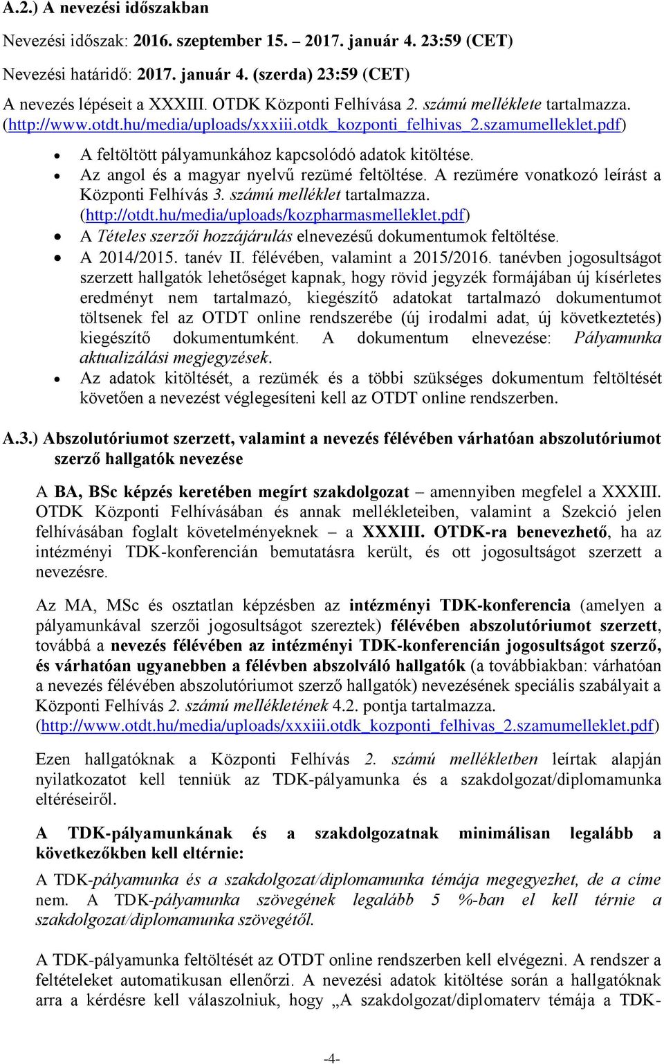 Az angol és a magyar nyelvű rezümé feltöltése. A rezümére vonatkozó leírást a Központi Felhívás 3. számú melléklet tartalmazza. (http://otdt.hu/media/uploads/kozpharmasmelleklet.