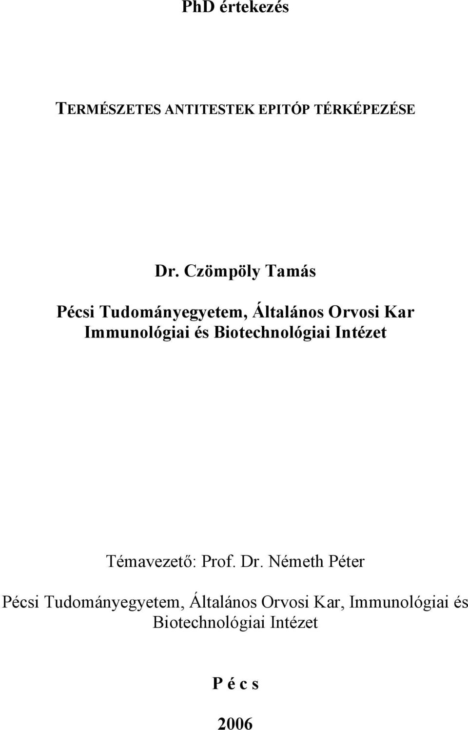 és Biotechnológiai Intézet Témavezető: Prof. Dr.