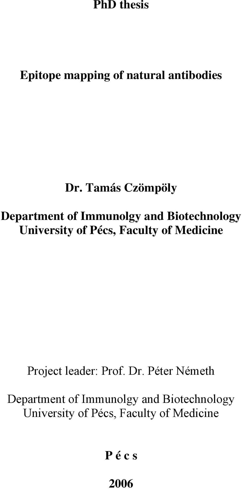 Pécs, Faculty of Medicine Project leader: Prof. Dr.