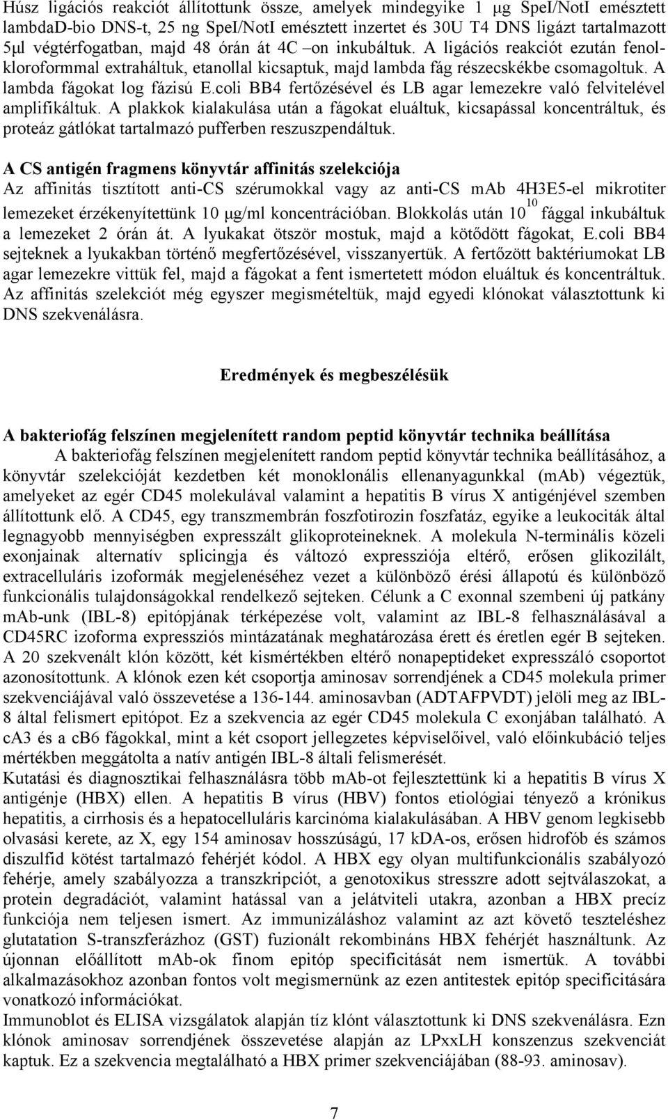 coli BB4 fertőzésével és LB agar lemezekre való felvitelével amplifikáltuk.