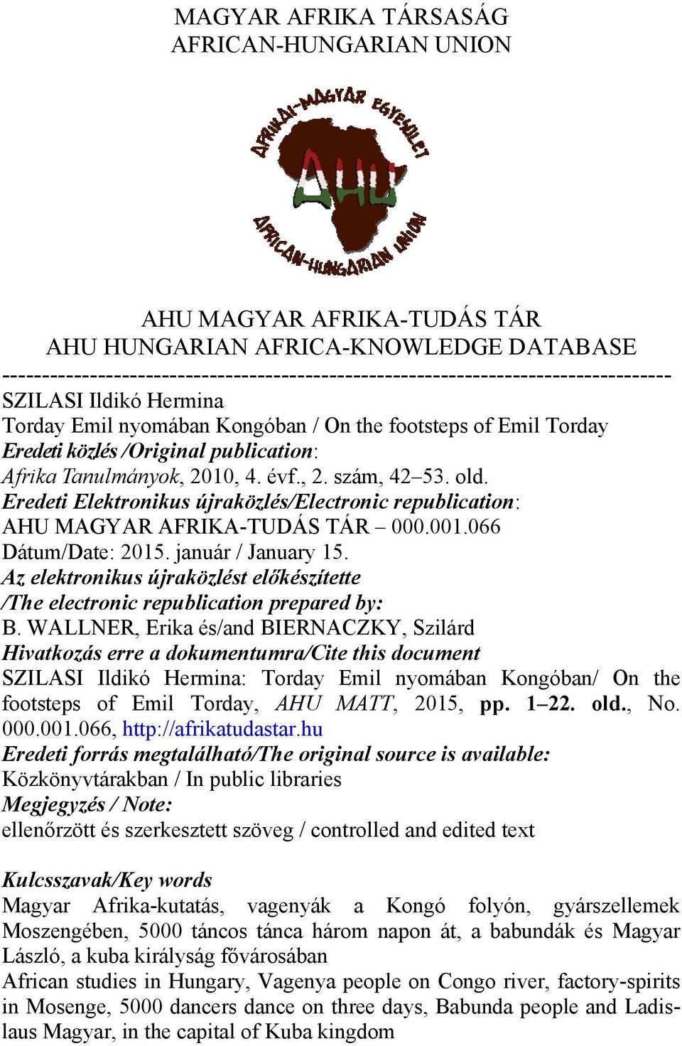Eredeti Elektronikus újraközlés/electronic republication: AHU MAGYAR AFRIKA-TUDÁS TÁR 000.001.066 Dátum/Date: 2015. január / January 15.