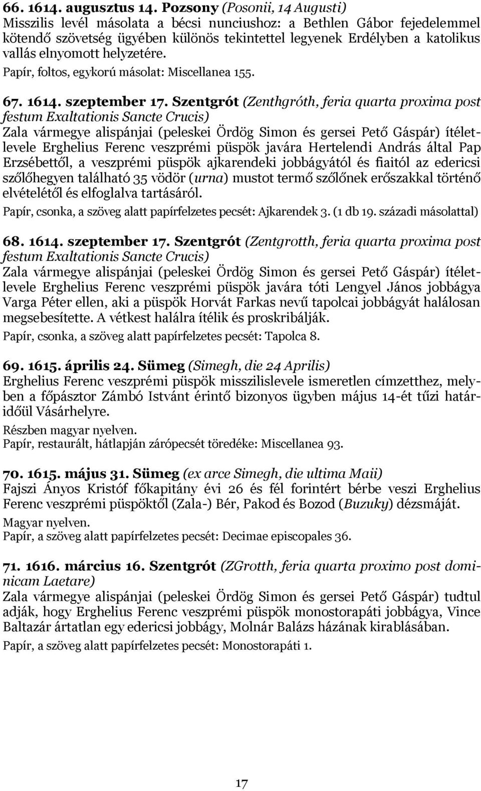 helyzetére. Papír, foltos, egykorú másolat: Miscellanea 155. 67. 1614. szeptember 17.