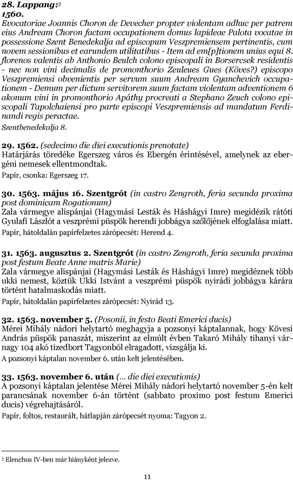 Veszpremiensem pertinentis, cum novem sessionibus et earundem utilitatibus - Item ad em[p]tionem unius equi 8.