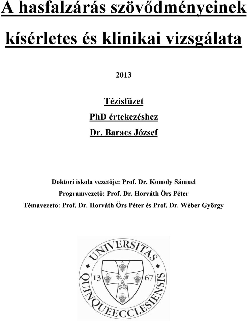 Baracs József Doktori iskola vezetője: Prof. Dr.