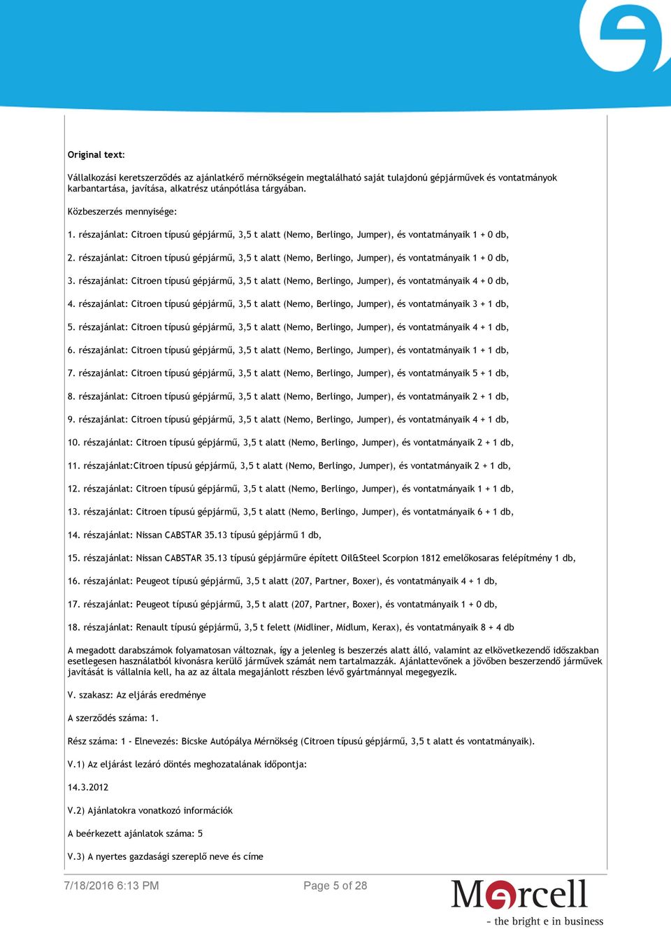 részajánlat: Citroen típusú gépjármű, 3,5 t alatt (Nemo, Berlingo, Jumper), és vontatmányaik 1 + 0 db, 3.