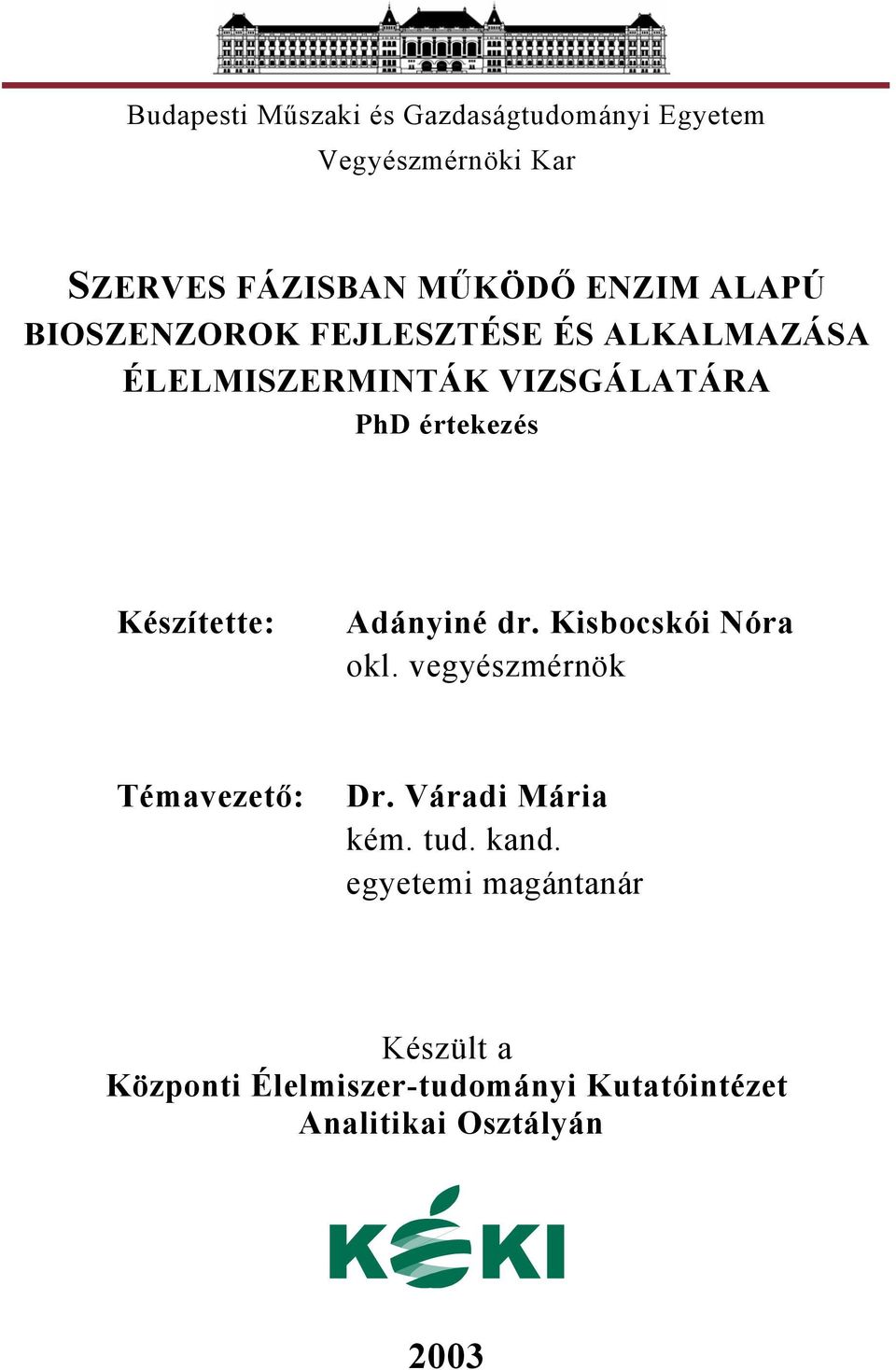 Készítette: Adányiné dr. Kisbocskói Nóra okl. vegyészmérnök Témavezető: Dr. Váradi Mária kém. tud.