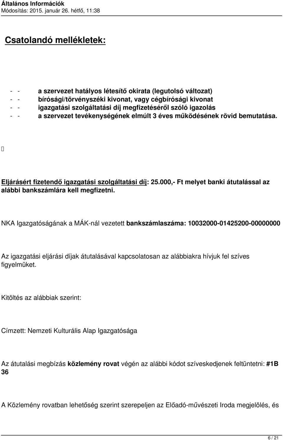 000,- Ft melyet banki átutalással az alábbi bankszámlára kell megfizetni.