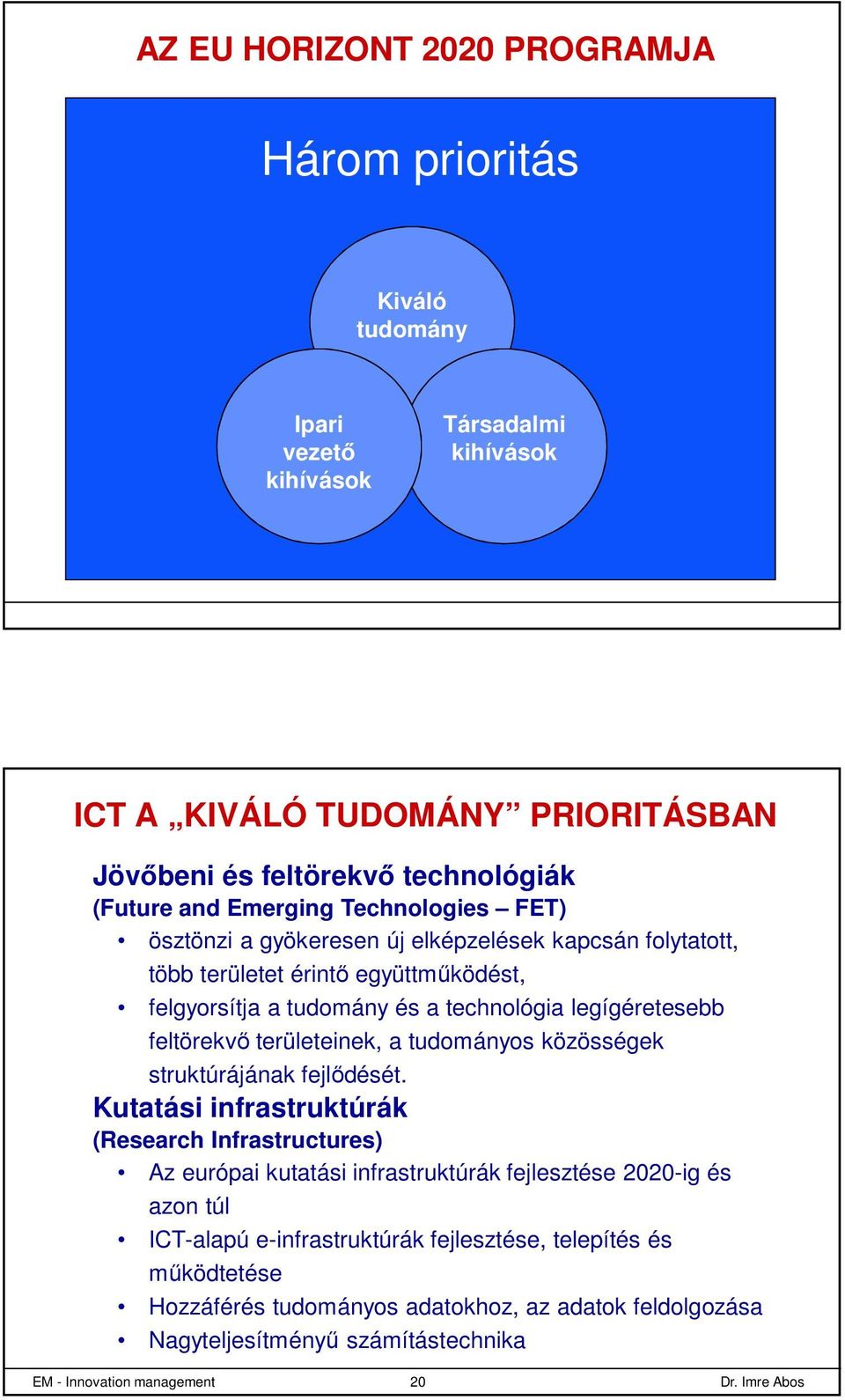 területeinek, a tudományos közösségek struktúrájának fejlődését.