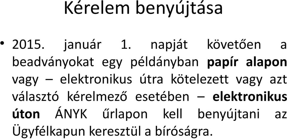 vagy elektronikus útra kötelezett vagy azt választó kérelmező