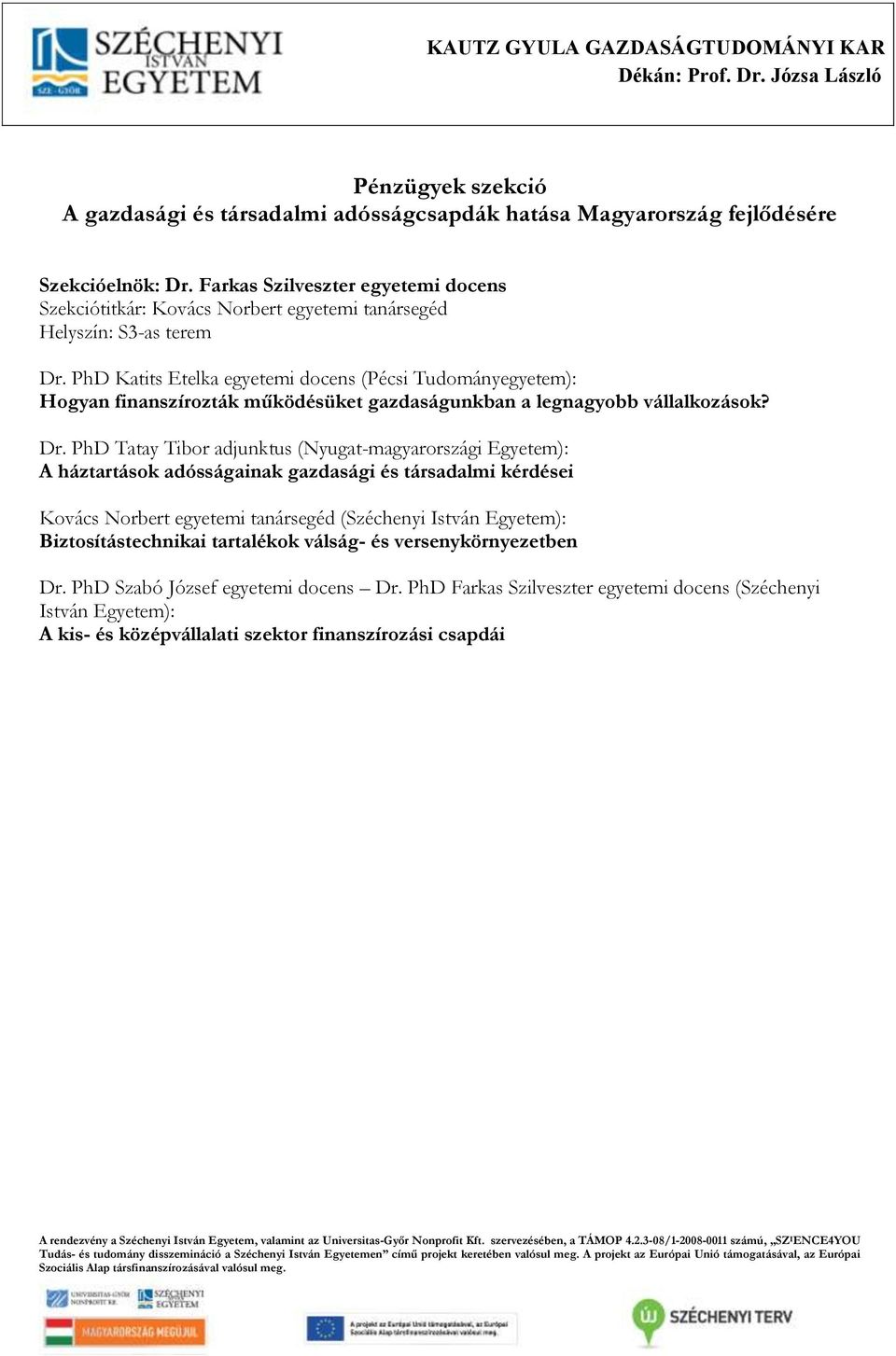 A konferencia helye: Széchenyi István Egyetem Deák Ferenc Állam- és  Jogtudományi Kar épülete (9026 Győr, Áldozat u. 12.) - PDF Ingyenes letöltés