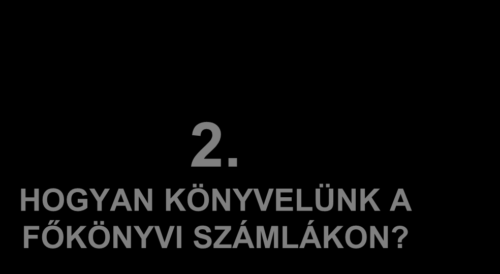 MÉRLEG ESZKÖZ SZÁMLÁK T K NYITÓ EGYENLEG FORRÁS SZÁMLÁK T K NYITÓ EGYENLEG NÖVEKEDÉSEK + CSÖKKENÉSEK - CSÖKKENÉSEK -