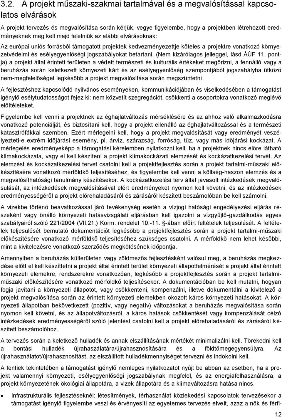 betartani, (Nem kizárólagos jelleggel, lásd ÁÚF 11.