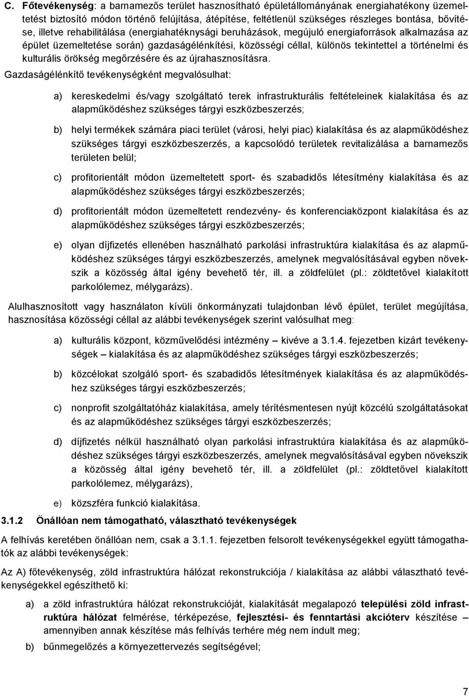 kulturális örökség megőrzésére és az újrahasznosításra.
