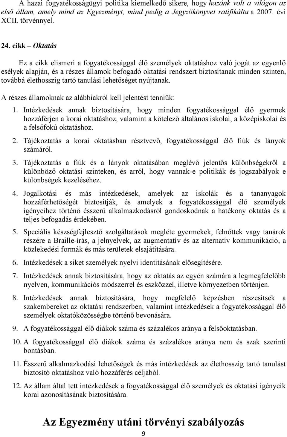 élethosszig tartó tanulási lehetőséget nyújtanak. A részes államoknak az alábbiakról kell jelentést tenniük: 1.