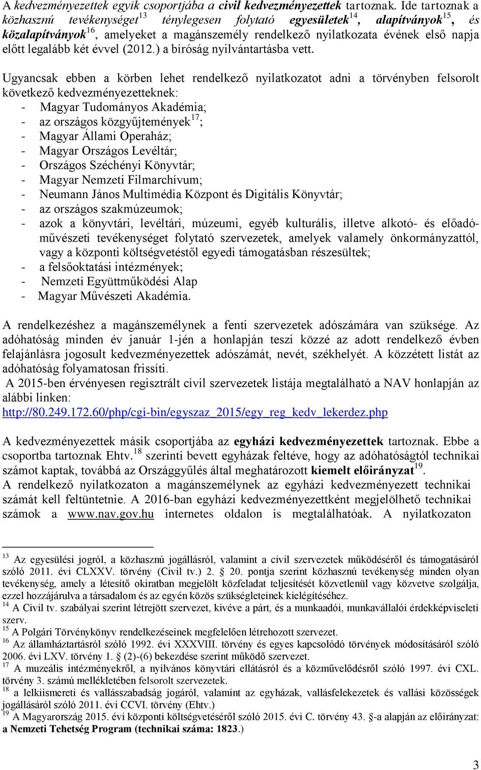 legalább két évvel (2012.) a bíróság nyilvántartásba vett.