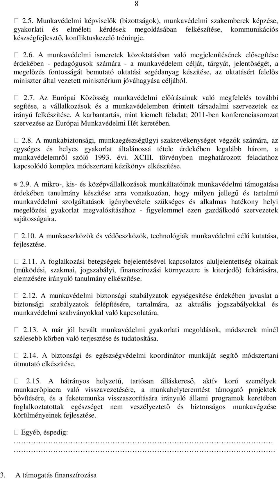 segédanyag készítése, az oktatásért felelős miniszter által vezetett minisztérium jóváhagyása céljából. 2.7.
