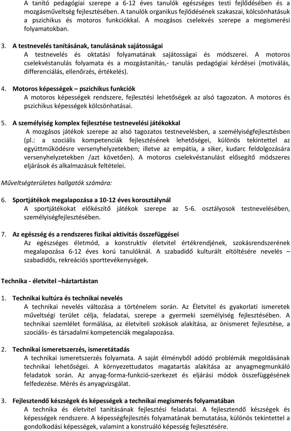 A testnevelés tanításának, tanulásának sajátosságai A testnevelés és oktatási folyamatának sajátosságai és módszerei.
