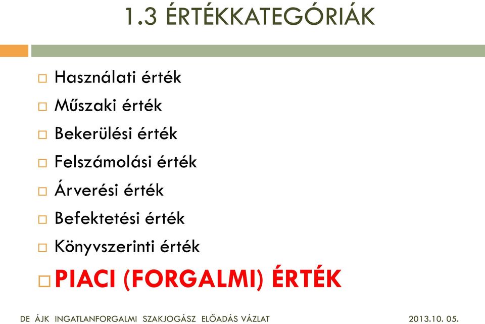 Befektetési érték Könyvszerinti érték PIACI (FORGALMI)