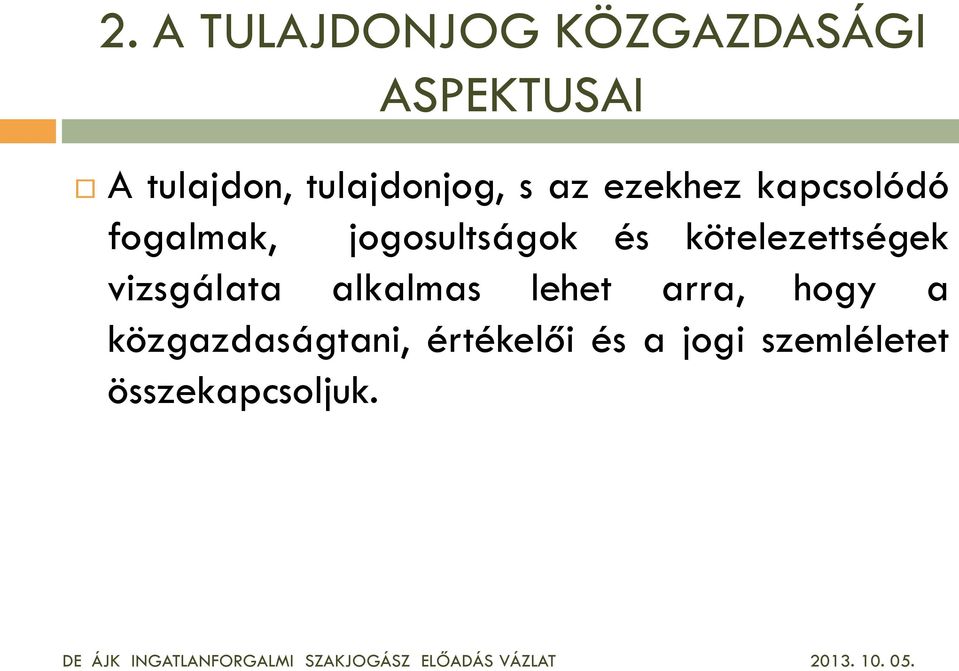 alkalmas lehet arra, hogy a közgazdaságtani, értékelői és a jogi