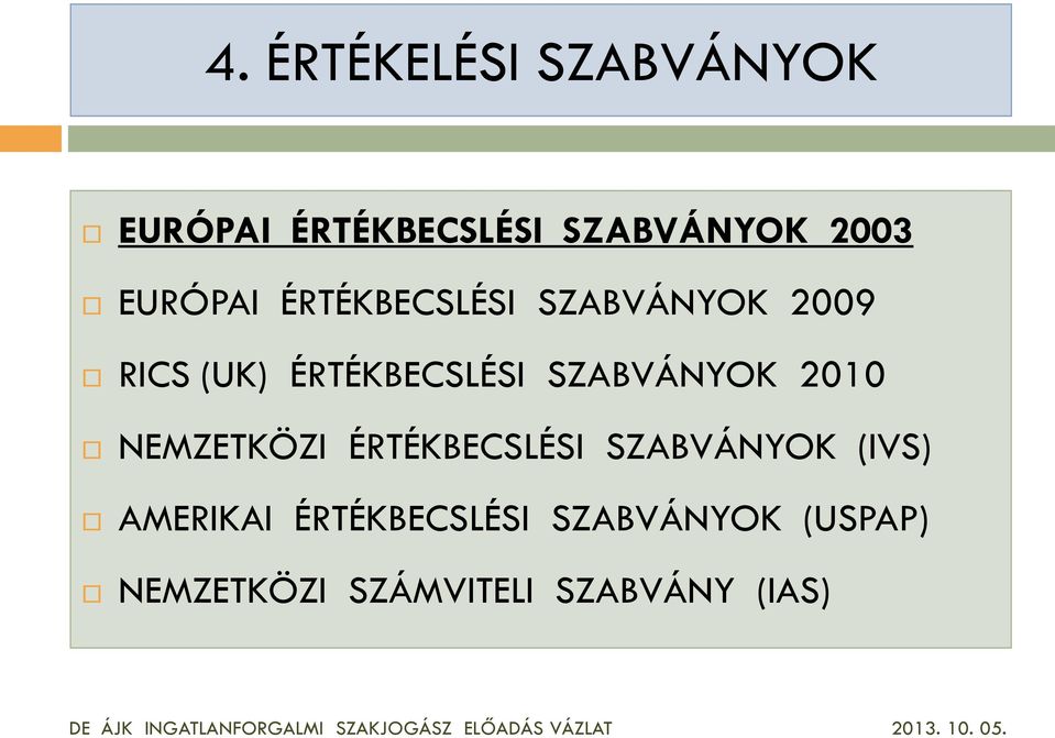 ÉRTÉKBECSLÉSI SZABVÁNYOK (IVS) AMERIKAI ÉRTÉKBECSLÉSI SZABVÁNYOK (USPAP)