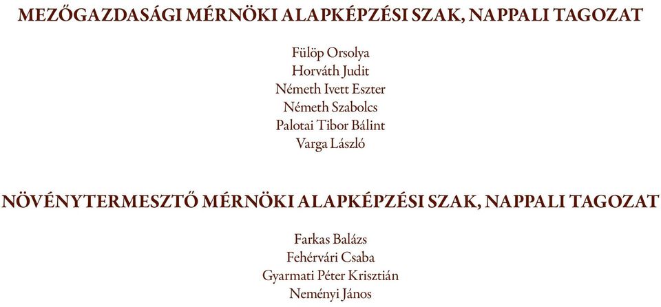 Bálint Varga László NÖVÉNYTERMESZTŐ MÉRNÖKI ALAPKÉPZÉSI SZAK, NAPPALI