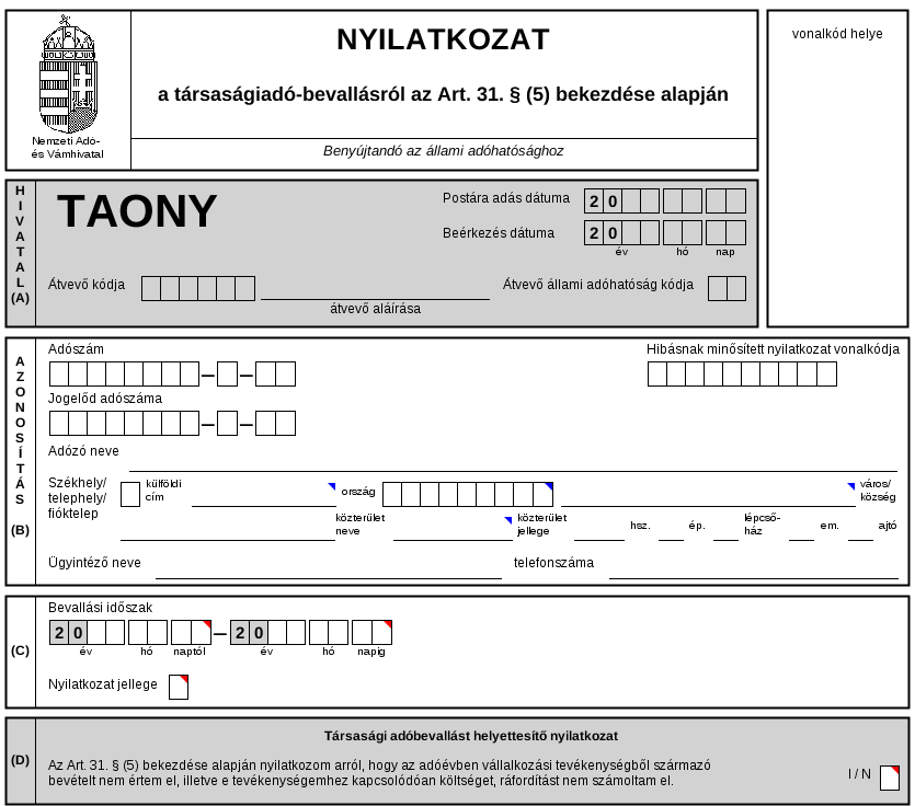 1429. számú bevallásról általánosságban Egyéb társasági adóbevallások Bevallást helyettesítő nyilatkozat Jogosultak: Alapítvány, közalapítvány