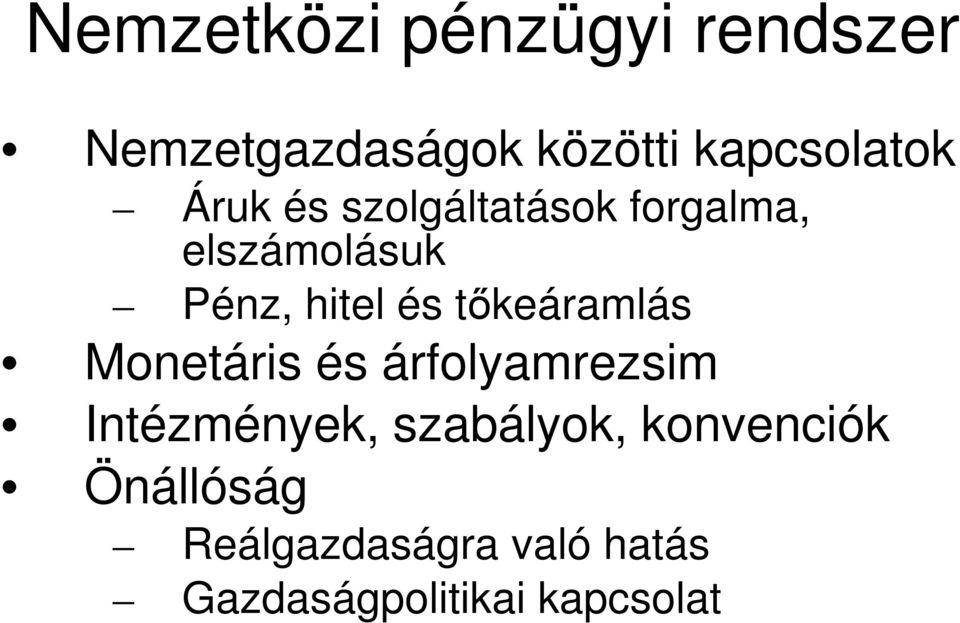 tőkeáramlás Monetáris és árfolyamrezsim Intézmények, szabályok,