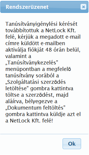 Név: itt a személyigazolványban szereplő teljes nevét adja meg E-mail cím: a tanúsítványban használni kívánt e-mail címet adja meg Mobiltelefonszám: a kapcsolattartáshoz használt telefonszámot adja